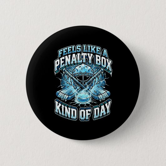 Ice Hockey Funny Feels Like A Penalty Box Kind Of  Button (Vorderseite)