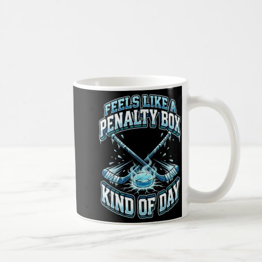 Ice Hockey Funny Feels Like A Penalty Box Kind Of  Kaffeetasse (Rechts)