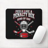 Ice Hockey Funny Feels Like A Penalty Box Kind Of Mousepad (Mit Mouse)