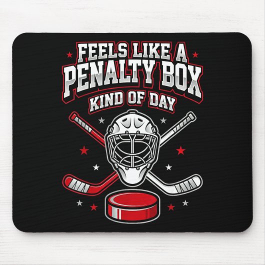 Ice Hockey Funny Feels Like A Penalty Box Kind Of Mousepad (Vorne)
