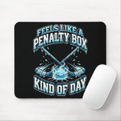 Ice Hockey Funny Feels Like A Penalty Box Kind Of Mousepad (Mit Mouse)
