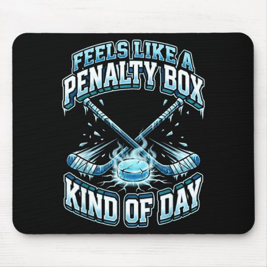 Ice Hockey Funny Feels Like A Penalty Box Kind Of Mousepad (Vorne)