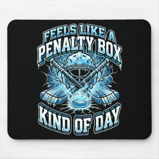 Ice Hockey Funny Feels Like A Penalty Box Kind Of Mousepad (Vorne)