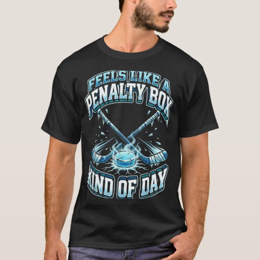 Ice Hockey Funny Feels Like A Penalty Box Kind Of  T-Shirt (Vorderseite)