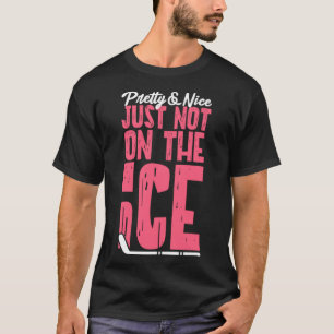 Ice Hockey Girl Hübsch & Nice einfach nicht auf Ei T-Shirt