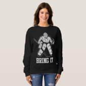 Ice Hockey Goalie Bring It Player Coach Fan Sweatshirt (Vorne ganz)