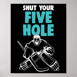 Ice Hockey Goalie Shut Your Five Hole Hockey Kids Poster