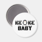 Ice Ice Baby Magnet (Vorderseite/Rückseite)