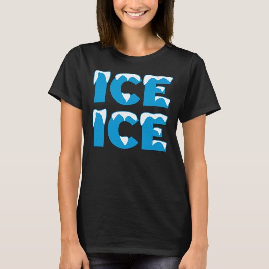 Ice Ice Baby T-Shirt (Vorderseite)