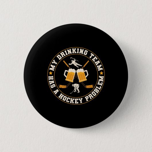 Ice My Drinking Team Has A Hockey Problem Player  Button (Vorderseite)