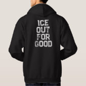 ICE OUT FOR GOOD HOODIE (Rückseite)