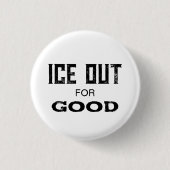 ICE OUT for GOOD - US Political Protest Button Pin (Vorderseite)
