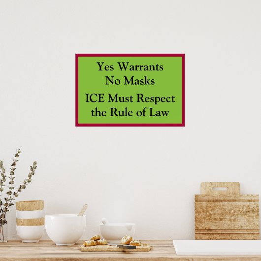 ICE Respect Rule of Law Poster (Küche)