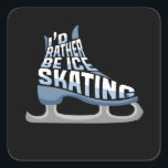 Ice Skaten, ich wäre eher eisgekühlte Skaten Quadratischer Aufkleber<br><div class="desc">Liebe zum Skate auf der Skaten-Bahn mit Ihren Mädchen Eis Skate? Fügen Sie dieses Design Ihrem Eis-Skaten-Kleid und Ihrem Eis-Skaten-Outfit hinzu. Diese Eis-Skaten ist ein Muss für jedes Skaten-Mädchen.</div>