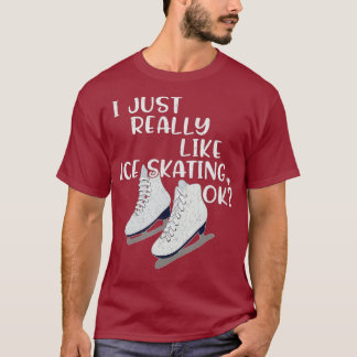 Ice-Skater-Geschenk, das ich einfach nur wie Ice-S T-Shirt