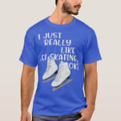 Ice-Skater-Geschenk, das ich einfach nur wie Ice-S T-Shirt (Vorderseite)