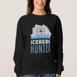 Iceberg Hunter Purify Water Vodka Maker Ice Hunti Sweatshirt