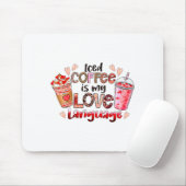 Iced Coffee Is My Love Language Valentines Day Cof Mousepad (Mit Mouse)