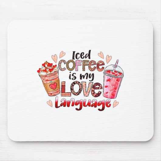 Iced Coffee Is My Love Language Valentines Day Cof Mousepad (Vorne)