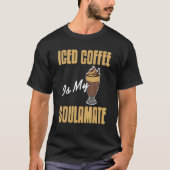 Iced Coffee Is My Soulamate Awesome Present T-Shirt (Vorderseite)