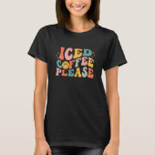 Iced Coffee Please Smilling Face Groovy Graphic T-Shirt (Vorderseite)