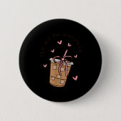 Iced Coffee Quote Saying Sarcastic Nk Girly Bow He Button (Vorderseite)