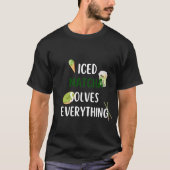 Iced Matcha löst alles T-Shirt (Vorderseite)