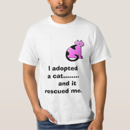 Ich adoptierte     eine Katze ........    und sie T-Shirt