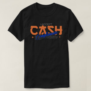 Ich akzeptiere Karte, Bargeld und Komplimente T-Shirt