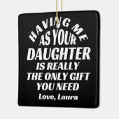 Ich als deine Tochter zu haben ist wirklich das ei Keramikornament (Links)