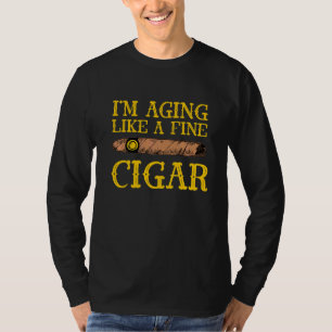 Ich altere wie ein schöner Zigarrenraucher T-Shirt