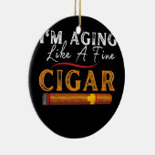 Ich altere wie ein schöner Zigarrenvater-Vater-Fun Keramik Ornament (Rechts)