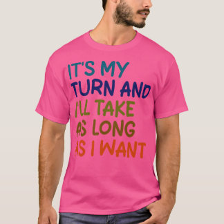 ich an der Reihe und werde so lange dauern, wie ic T-Shirt