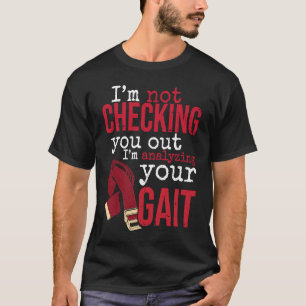 Ich analysiere Ihre Physikalische Gangtherapie für T-Shirt
