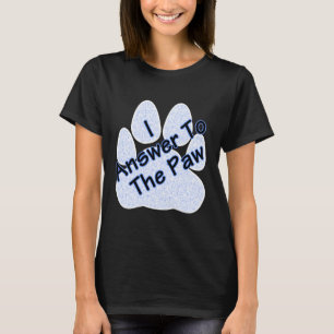 Ich antworte auf die Paw-Frauen-T-Shirt T-Shirt