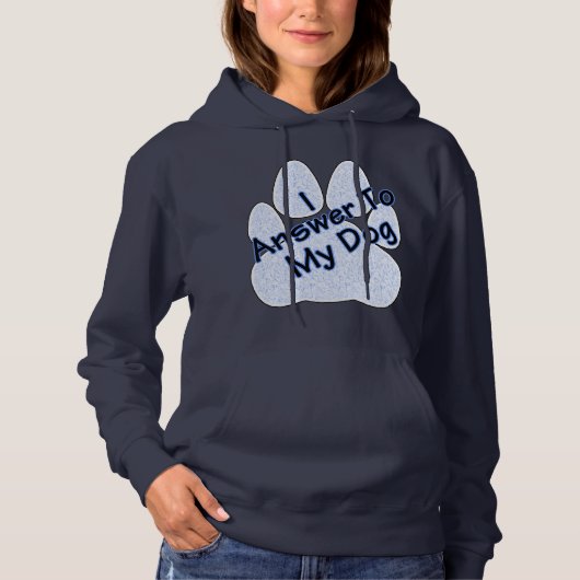 Ich antworte auf meinen Hund W/Paw Frauenhund Hoodie (Vorderseite)