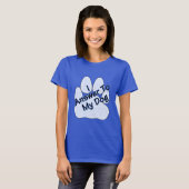 Ich antworte meinem Hund mit dem weiblichen T-Shir T-Shirt (Vorne ganz)