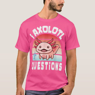 Ich Aolotl Fragen Lustiger süßer Aolotl für Kinder T-Shirt