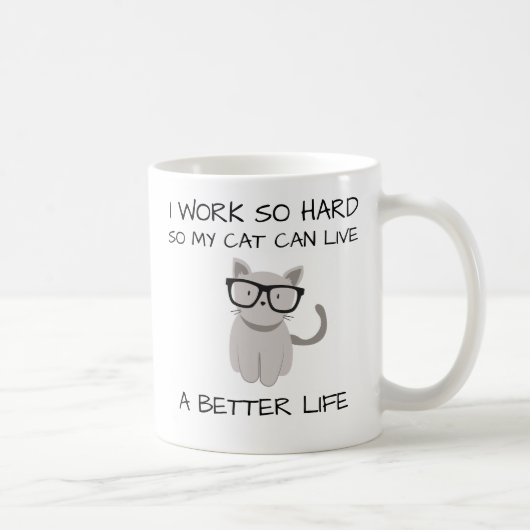 Ich arbeite also stark, also kann meine Katze Kaffeetasse (Rechts)