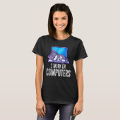 Ich arbeite an Computern Kate-Quote Tech Coding Ca T-Shirt (Vorne ganz)
