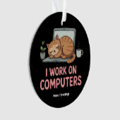 Ich arbeite an Computern lustige Katzen Computer H Ornament (Vorderseite)