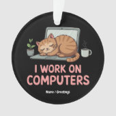 Ich arbeite an Computern lustige Katzen Computer H Ornament (Vorderseite)