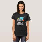 Ich arbeite an Computern mit Niedlicher Technik T-Shirt (Vorne ganz)