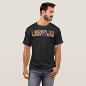 Ich arbeite an einem Computer-Tech-Support-Program T-Shirt (Vorne ganz)