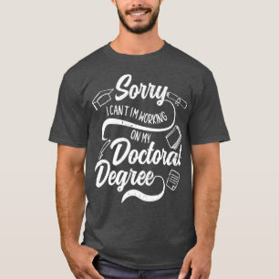 Ich arbeite an meinem Doktortitel T-Shirt
