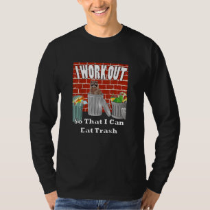 Ich arbeite aus, damit ich Müll essen kann T-Shirt