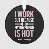 Ich arbeite aus, weil mein Freund heiß witzig ist Ornament (Vorderseite)