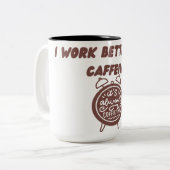 Ich arbeite besser mit Kaffeetasse | Bürohumo-Tass (Vorderseite Links)