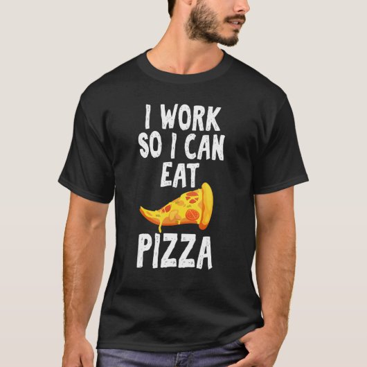 Ich arbeite, damit ich Pizza Unglaublich witzig Sp T-Shirt (Vorderseite)