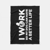 Ich arbeite, damit mein Hund ein besseres Leben fü Fleecedecke (Vorderseite)